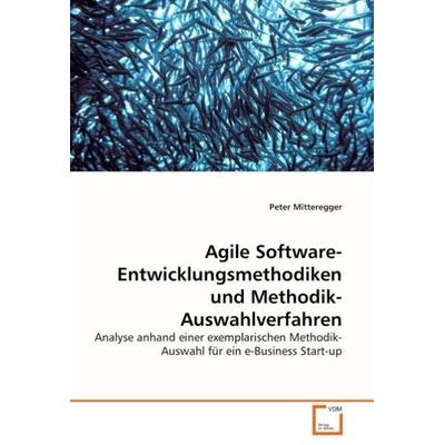 Mitteregger, P: Agile Software-Entwicklungsmethodiken und Me, Taschenbuch von Peter Mitteregger, VDM, 978-3-639-04626-7