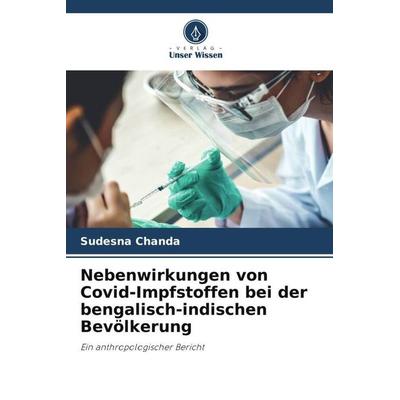 Nebenwirkungen von Covid-Impfstoffen bei der bengalisch-indischen Bevölkerung, Taschenbuch von Sudesna Chanda, Verlag Unser Wissen, 978-620-4-91435-0