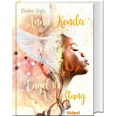 Anna Konda - Engel der Vergeltung, Gebundene Ausgabe von Christine Ziegler, Südpol Verlag GmbH, 978-3-96594-132-8