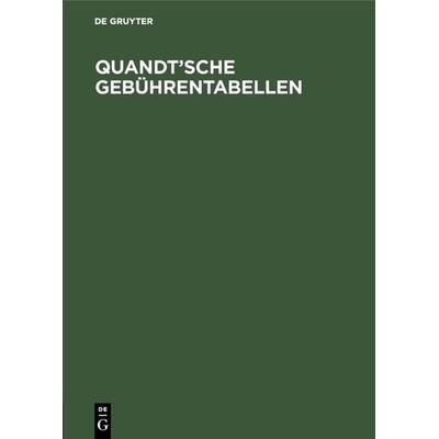 Quandt’sche Gebührentabellen, Gebundene Ausgabe von Gottfried Quandt, De Gruyter, 978-3-11-011285-6