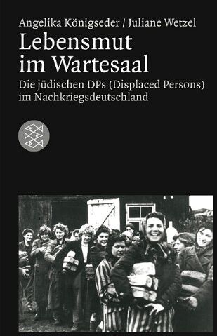 Angelika Königseder - Lebensmut im Wartesaal: Die jüdischen DPs (Displaced Persons) im Nachkriegsdeutschland - Preis vom 09.10.2026 07:28:09 h