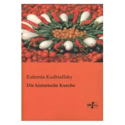 Die historische Kueche, Ratgeber von Eufemia Kudriaffsky