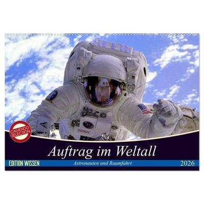 Auftrag im Weltall. Astronauten und Raumfahrt (Wandkalender 2026 DIN A2 quer), CALVENDO Monatskalender