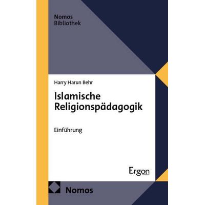 Islamische Religionspädagogik, Taschenbuch von Harry Harun Behr, Nomos, 978-3-7560-2347-9