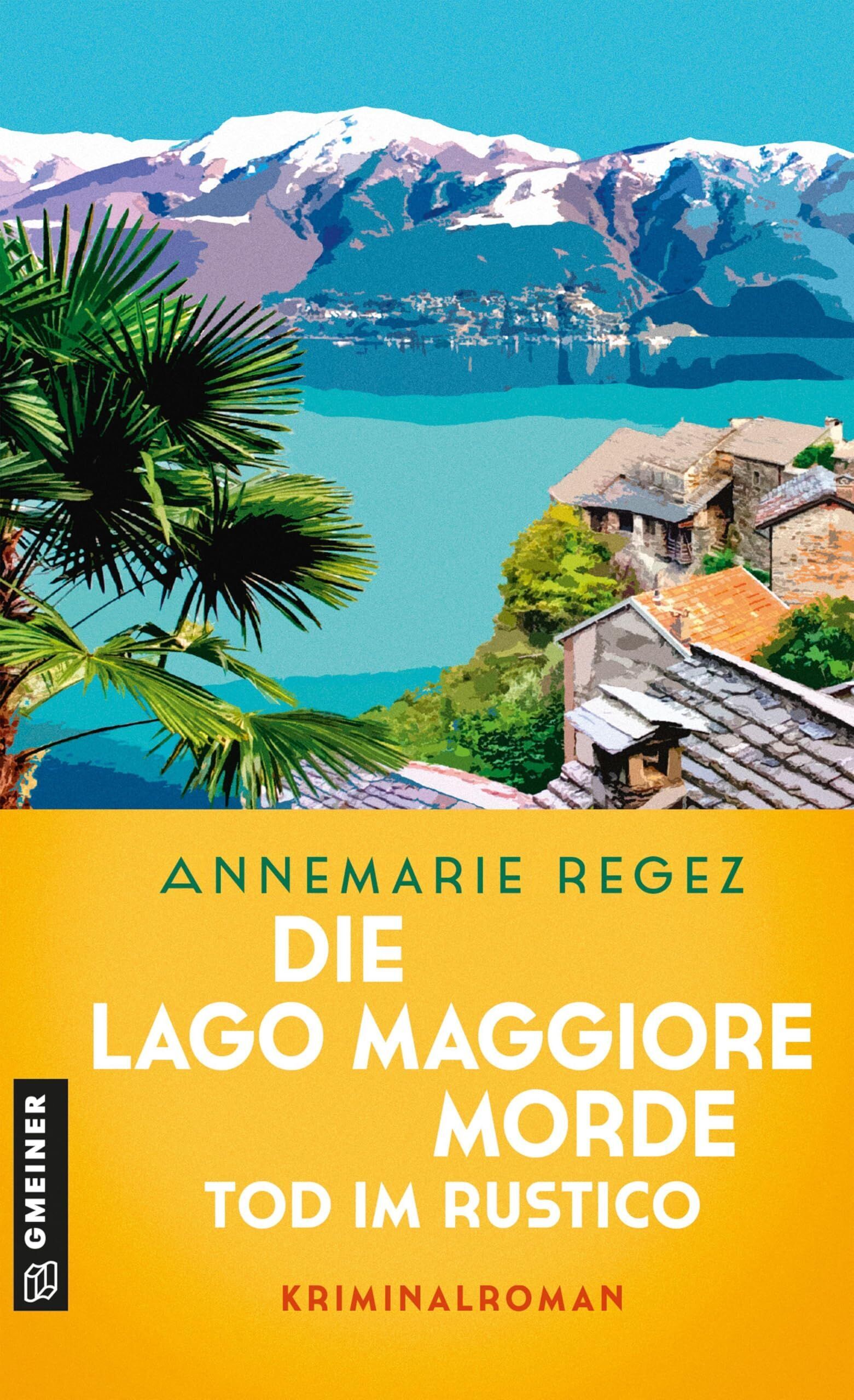 Annemarie Regez - Die Lago Maggiore-Morde - Tod im Rustico - Preis vom 09.10.2026 07:28:09 h