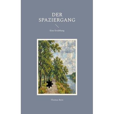 Der Spaziergang, Taschenbuch von Thomas Bein, BoD – Books on Demand, 978-3-696-37572-0