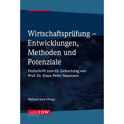 Wirtschaftsprüfung - Entwicklungen, Methoden und Potenziale, Gebundene Ausgabe von Melanie Sack, IDW Verlag GmbH, 978-3-8021-2952-0