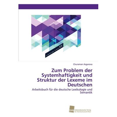 Zum Problem der Systemhaftigkeit und Struktur der Lexeme im Deutschen, Taschenbuch von Churaman Asgarova, Südwestdeutscher Verlag für