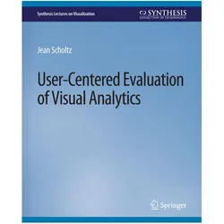 User-Centered Evaluation of Visual Analytics, Fachbücher von Jean Scholtz