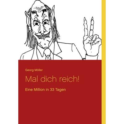 Mal dich reich!, Taschenbuch von Georg Möller, Twentysix, 978-3-7407-5030-5