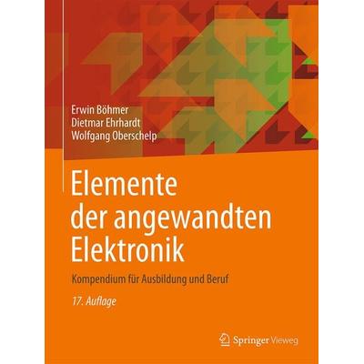 Elemente der angewandten Elektronik, Taschenbuch von Erwin Böhmer,Dietmar Ehrhardt,Wolfgang Oberschelp, Springer Fachmedien Wiesbaden GmbH,
