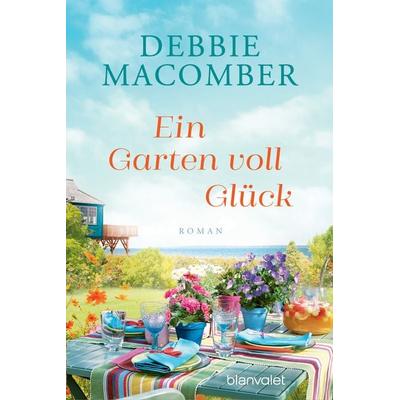 Ein Garten voll Glück, Taschenbuch von Debbie Macomber, Blanvalet