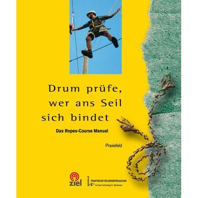Drum prüfe, wer ans Seil sich bindet, Gebundene Ausgabe von , Ziel, 978-3-937210-82-7