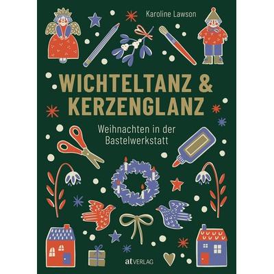 Wichteltanz & Kerzenglanz, Gebundene Ausgabe von Karoline Lawson, AT Verlag, 978-3-03902-270-0