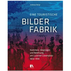 Eine touristische Bilderfabrik, Fachbücher von Andreas Bürgi