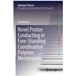 Novel Proton Conducting in Free-Standing Coordination Polymer Membranes, Fachbücher von Jiangfeng Lu