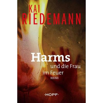 Harms und die Frau im Feuer, Taschenbuch von Kai Riedemann, Verlag Peter Hopf, 978-3-912803-10-5