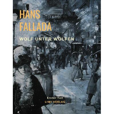Wolf unter Wölfen, Taschenbuch von Hans Fallada, Liwi Literatur- Und Wissenschaftsverlag, 978-3-96542-231-5
