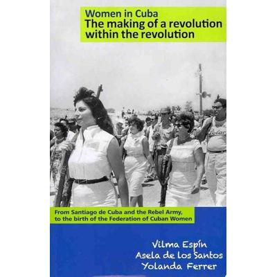 Women in Cuba: The Making of a Revolution Within the Revolution, von Vilma Espin,Asela de Los Santos,Yolanda Ferrer, Pathfinder Press,