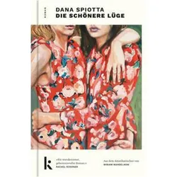 Die schönere Lüge, Belletristik von Dana Spiotta