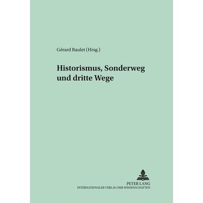 Historismus, Sonderweg und Dritte Wege, Taschenbuch von , Peter Lang GmbH, Internationaler Verlag der Wissenschaften, 978-3-631-37305-7