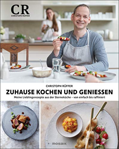 Christoph Rüffer - Zuhause kochen und genießen: Meine Lieblingsrezepte aus der Sterneküche - von einfach bis raffiniert - Preis vom 11.10.2026 03:10:56 h