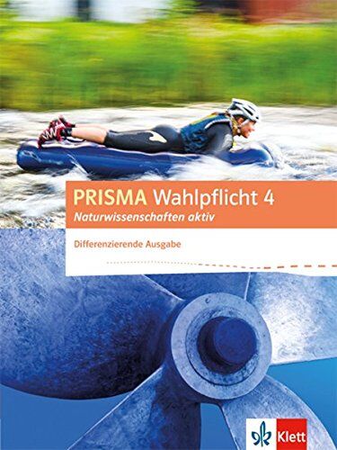 PRISMA Wahlpflicht 4 Naturwissenschaften aktiv: Schülerbuch - Differenzierende Ausgabe (Prisma Wahlpflicht. Differenzierende Ausgabe ab 2016) - Preis vom 02.10.2026 23:42:20 h