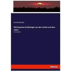 Wintergarten Erzählungen aus der Familie und dem Leben, Fachbücher von Amalie Baader