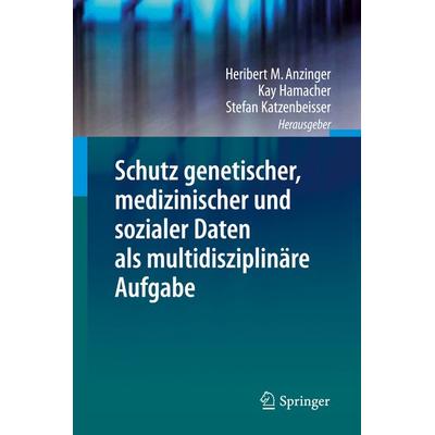 Schutz genetischer, medizinischer und sozialer Daten als multidisziplinäre Aufgabe, Gebundene Ausgabe von , Springer Berlin, 978-3-642-34740-5
