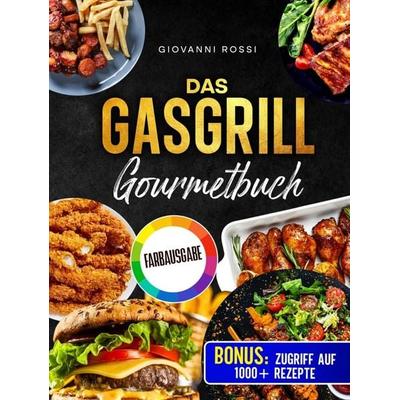Das Gasgrill-Gourmetbuch, Gebundene Ausgabe von Giovanni Rossi, Bookmundo, 978-94-039-0349-1