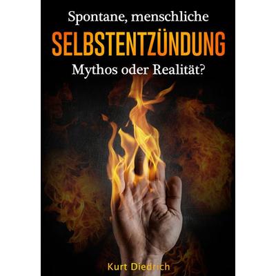 Spontane menschliche Selbstentzündung, Taschenbuch von Kurt Diedrich, Twentysix, 978-3-7407-6483-8