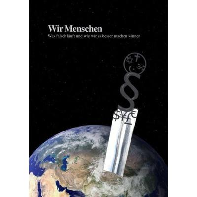 Wir Menschen – Was falsch läuft und wie wir es besser machen können, Taschenbuch von OQGC Für eine bessere Welt, Epubli, 978-3-7502-5763-4