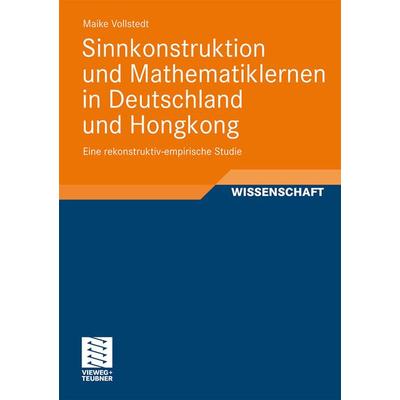 Sinnkonstruktion und Mathematiklernen in Deutschland und Hongkong, Taschenbuch von Maike Vollstedt, Vieweg & Teubner, 978-3-8348-1474-6