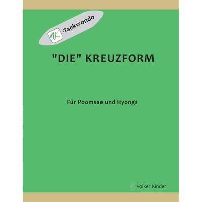 'Die' Kreuzform, Taschenbuch von Volker Kinder, Tredition, 978-3-384-07869-8