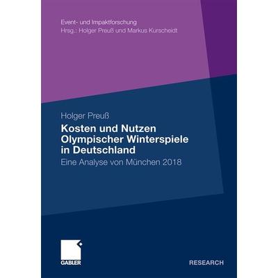 Kosten und Nutzen Olympischer Winterspiele in Deutschland, Taschenbuch von Holger Preuss, Betriebswirtschaftlicher Verlag Gabler, 978-3-8349-2927-3