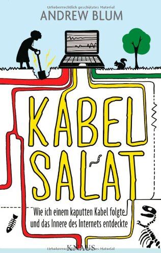 Andrew Blum - Kabelsalat: Wie ich einem kaputten Kabel folgte und das Innere des Internets entdeckte - Preis vom 09.10.2026 07:28:09 h