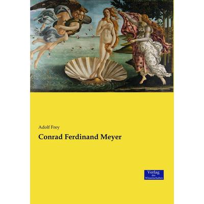 Conrad Ferdinand Meyer, Taschenbuch von Adolf Frey, Verlag der Wissenschaften, 978-3-95700-879-4