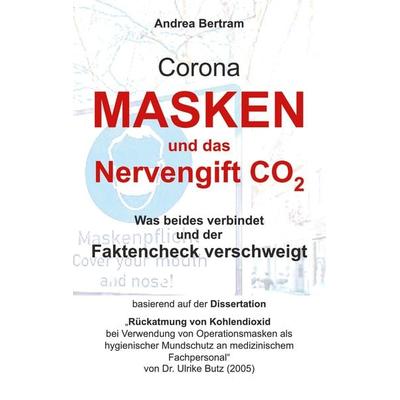 Corona-Masken und das tödliche Nervengift CO2, Taschenbuch von Andrea Bertram, BoD – Books on Demand, 978-3-7534-9004-5
