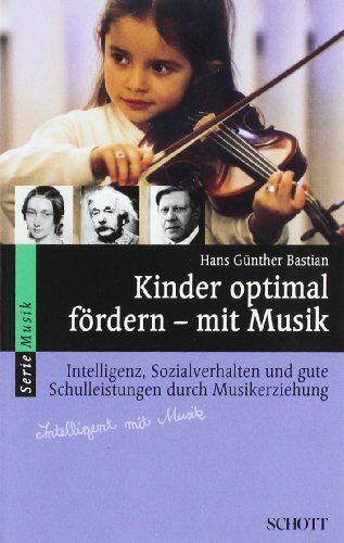 Bastian, Hans Günther - Kinder optimal fördern - mit Musik: Intelligenz, Sozialverhalten und gute Schulleistungen durch Musikerziehung (Serie Musik) - Preis vom 09.10.2026 07:28:09 h