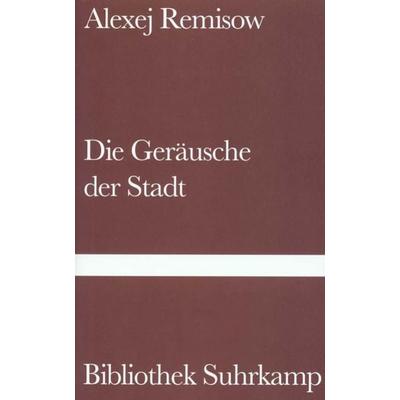 Die Geräusche der Stadt, Gebundene Ausgabe von Alexej Remisow, Suhrkamp, 978-3-518-22204-1