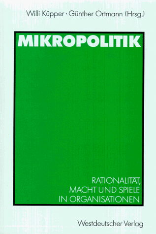 Günther Ortmann - Mikropolitik: Rationalität, Macht und Spiele in Organisationen - Preis vom 30.09.2026 09:01:18 h