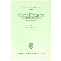 Staatsausgabe und Öffentliches Interesse in den Steuerrechtfertigungslehren des naturrechtlichen Rat, Fachbücher von Manfred Wachenhausen