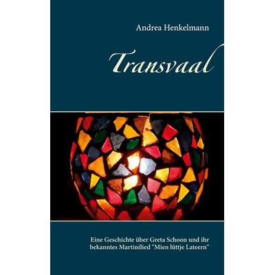 Transvaal, Taschenbuch von Andrea Henkelmann, BoD – Books on Demand, 978-3-7504-9808-2