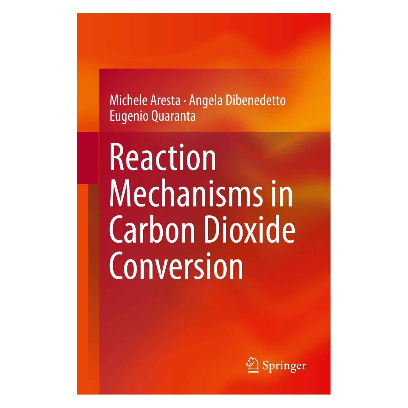 Springer Reaction Mechanisms in Carbon Dioxide C (Englisch, Hardcover, Angela Dibenedetto, Eugenio Quaranta, Michele Aresta) (9783662468302)