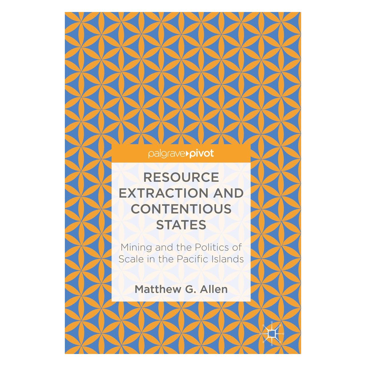 Springer Resource Extraction and Contentious States (Englisch, Hardcover, Matthew G. Allen) (9789811081194)