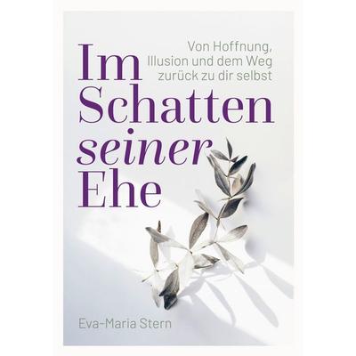 Im Schatten seiner Ehe, Taschenbuch von Eva-Maria Stern, BoD – Books on Demand, 978-3-696-71209-9