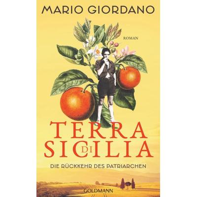 Terra di Sicilia. Die Rückkehr des Patriarchen, Gebundene Ausgabe von Mario Giordano, Goldmann, 978-3-442-31560-4