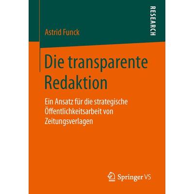 Die transparente Redaktion, Taschenbuch von Astrid Funck, Springer Fachmedien Wiesbaden GmbH, 978-3-658-11155-7