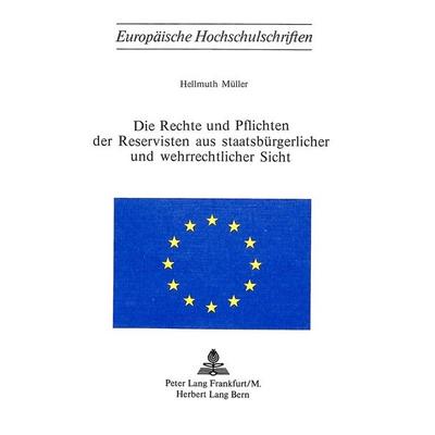 Die Rechte und Pflichten der Reservisten aus staatsbürgerlicher und wehrrechtlicher Sicht, Taschenbuch von Hellmuth Müller, Peter Lang AG,