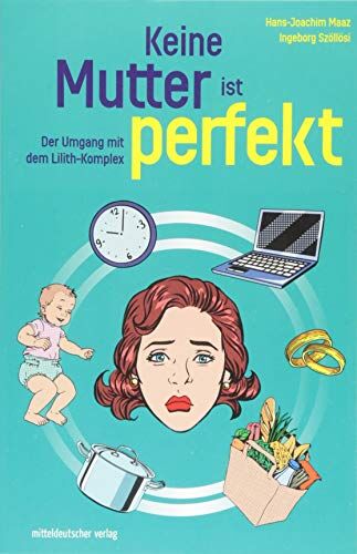 Hans-Joachim Maaz - Keine Mutter ist perfekt: Der Umgang mit dem Lilith-Komplex - Preis vom 01.10.2026 17:08:56 h